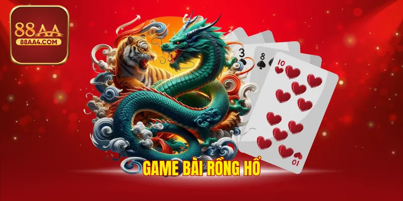 Game Bài Rồng Hổ 88AA - Luật Cơ Bản & Mẹo Cược Thắng Nhanh 1 Game Bài Rồng Hổ - Luật Cơ Bản & Mẹo Cược Thắng Nhanh